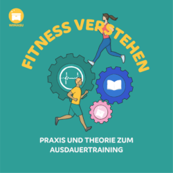 Fitness verstehen: Praxis und Theorie zum Ausdauertraining [Digital]