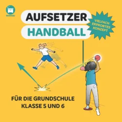 Handball für die Grundschule, Klasse 5 und 6 [Digital]