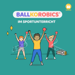 BallKoRobics - Ball, Koordination und Aerobic für den Sportunterricht [Digital]