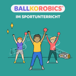 BallKoRobics - Ball, Koordination und Aerobic für den Sportunterricht [Digital]