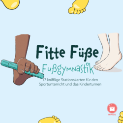 Fitte Füße - Fußgymnastik 17 knifflige Stationskarten für Kinderturnen und Sportunterricht [Digital]