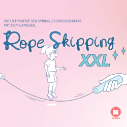 Rope Skipping XXL – Gestaltet eine Choreographie mit dem Langseil [Digital]