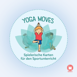 Yoga Moves - Spielerische Karten für den Sportunterricht [Digital]