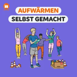 Aufwärmspiele im Sportunterricht selbst gemacht - Wir bauen unsere eigenen Warm-Up Programme